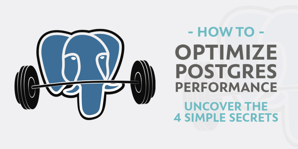 Postgres Performance Optimization Uncover the 4 Simple Secrets